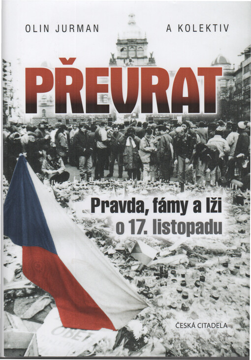 Převrat : pravda, fámy a lži o 17. listopadu