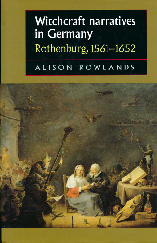 Witchcraft narratives in Germany : Rothenburg, 1561-1652