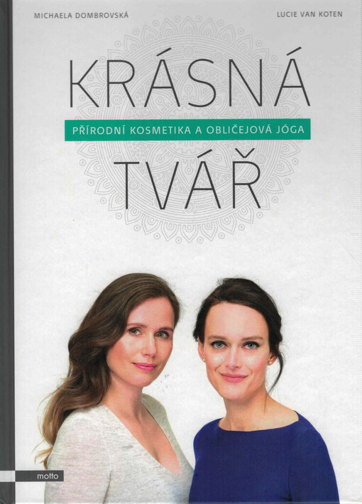 Krásná tvář : přírodní kosmetika a obličejová jóga