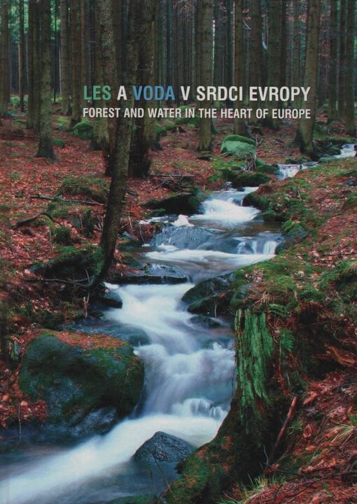 Les a voda v srdci Evropy = Forest and water in the heart of Europe