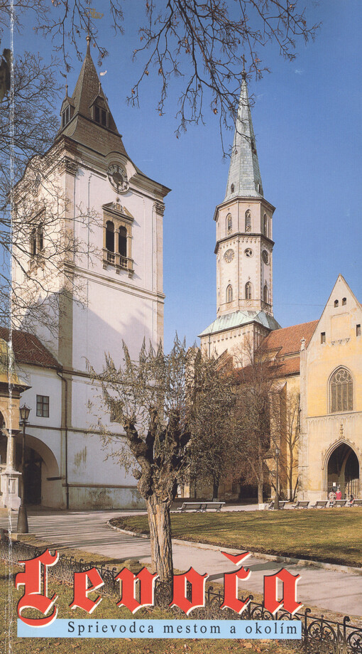 Levoča : sprievodca mestom a okolím