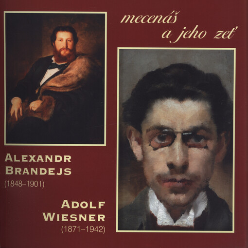 Alexandr Brandejs (1848-1901), Adolf Wiesner (1871-1942): mecenáš a jeho zeť : [výstava Židovského muzea v Praze Galerie Roberta Guttmanna Praha, 14. října 2004 - 9. ledna 2005 : katalog výstavy