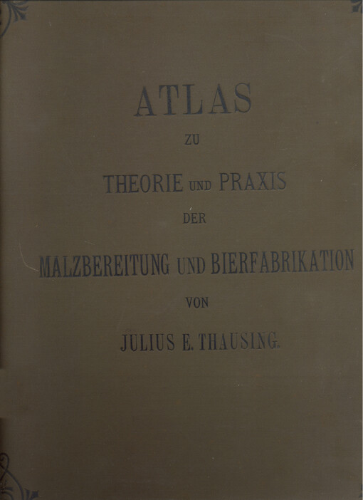 Atlas zu Theorie und Praxis der Malzbereitung und Bierfabrikation