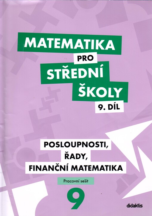 Matematika pro střední školy. 9. díl, Posloupnosti, řady, finanční matematika