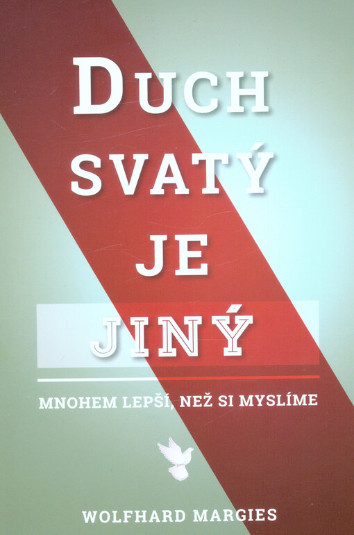 Duch svatý je jiný : mnohem lepší, než si myslíme