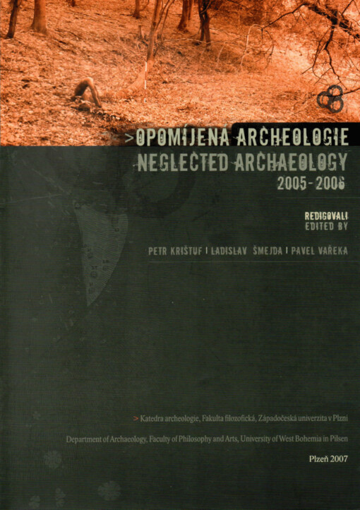 Opomíjená archeologie 2005-2006 = Neglected archaeology 2005-2006