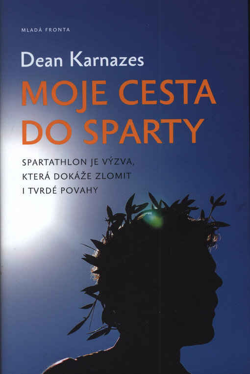 Moje cesta do Sparty : Feidippidovi a ostatním antickým Řekům, kteří žili a umírali pro to, čemu věřili
