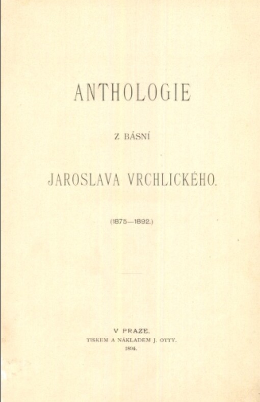 Anthologie z básní Jaroslava Vrchlického :(1875-1892)