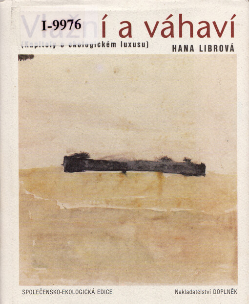 Vlažní a váhaví : (kapitoly o ekologickém luxusu)