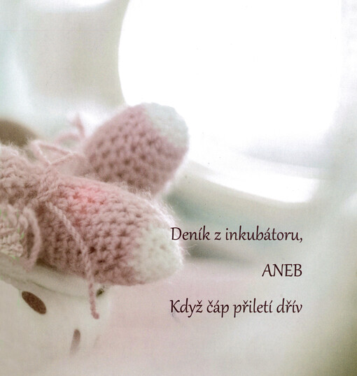 Deník z inkubátoru, aneb, Když čáp přiletí dřív