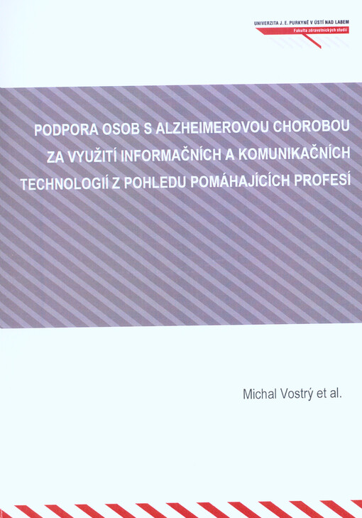 Podpora osob s Alzheimerovou chorobou za využití informačních a komunikačních technologií z pohledu pomáhajících profesí