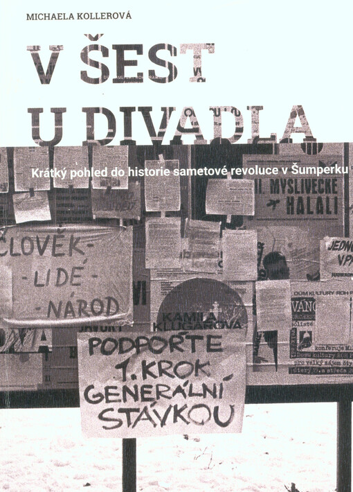 V šest u divadla : krátký pohled do historie sametové revoluce v Šumperku