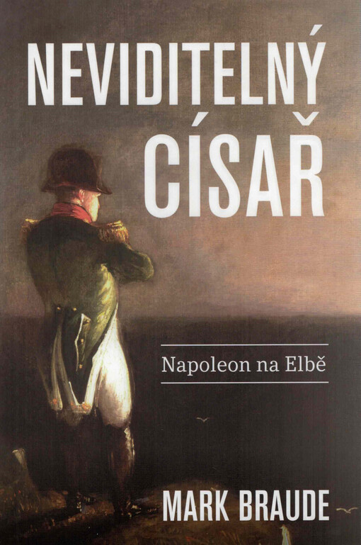 Neviditelný císař : Napoleon na Elbě