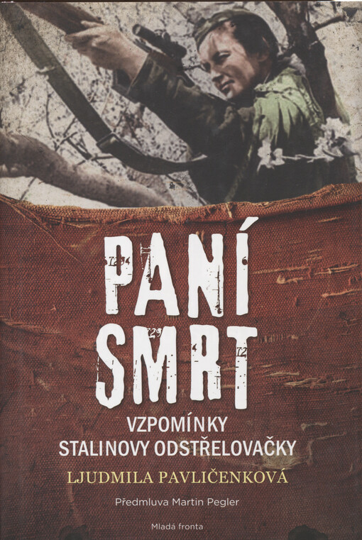 Paní smrt : vzpomínky Stalinovy odstřelovačky