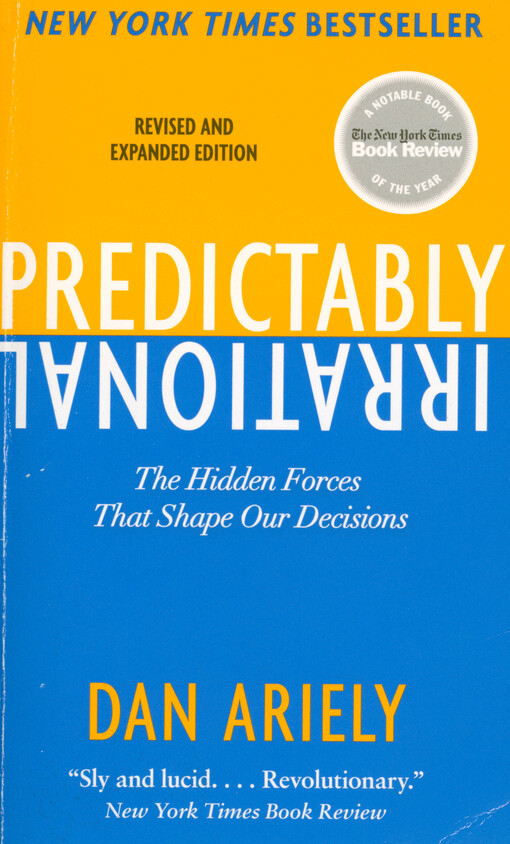 Predictably irrational : the hidden forces that shape our decisions