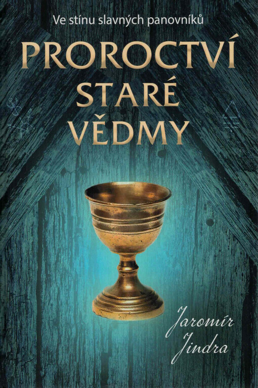 Proroctví staré vědmy : ve stínu slavných panovníků