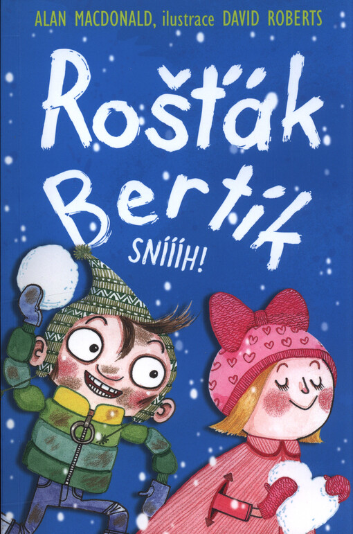 Rošťák Bertík. Sníííh!