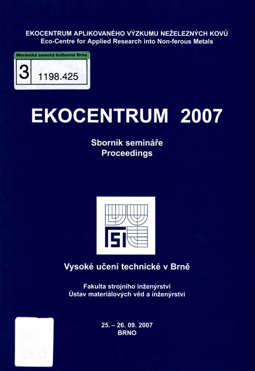 Ekocentrum 2007: sborník semináře = proceedings : Vysoké učení technické v Brně, Fakulta strojního inženýrství, Ústav materiálových věd a inženýrství, 25.-26.9.2007 Brno