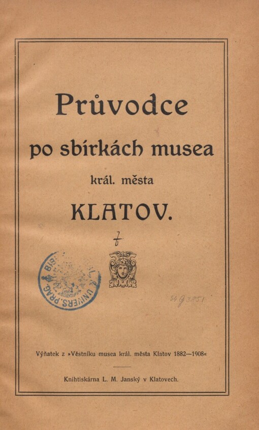 Průvodce po sbírkách musea král. města Klatov: výňatek z Věstníku musea král. města Klatov 1882-1908