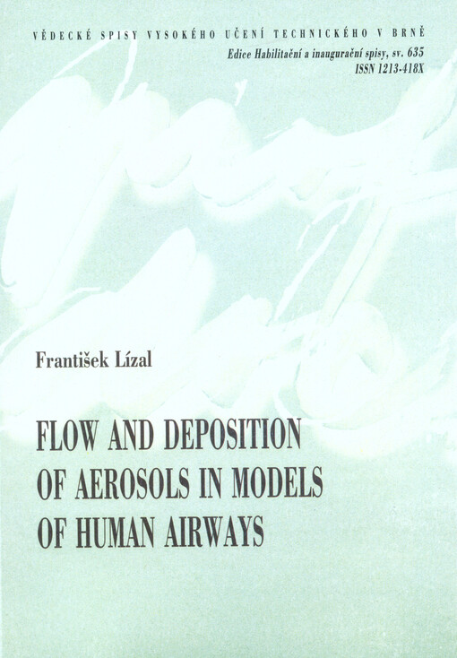 Flow and deposition of aerosols in models of human airways = Proudění a usazování aerosolů v modelech lidských dýchacích cest : zkrácená verze habilitační práce