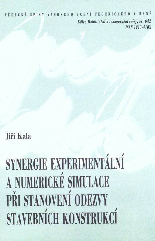 Synergie experimentální a numerické simulace při stanovení odezvy stavebních konstrukcí = Synergies of experimental and numerical simulations in determination of response of building structures : teze přednášky k profesorskému jmenovacímu řízení v oboru K
