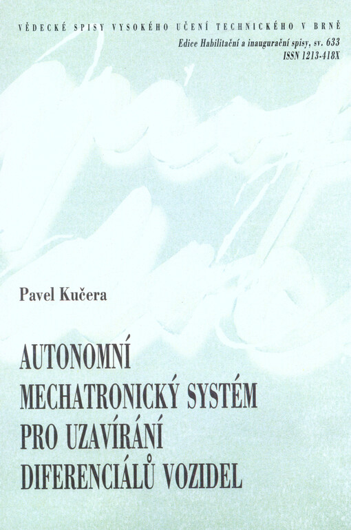 Autonomní mechatronický systém pro uzavírání diferenciálů vozidel = Autonomous mechatronic system for differential locking of vehicles : zkrácená verze habilitační práce