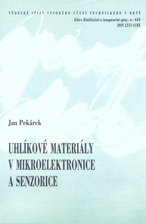 Uhlíkové materiály v mikroelektronice a senzorice = Carbon materials used in microelectronic and sensors : zkrácená verze habilitační práce