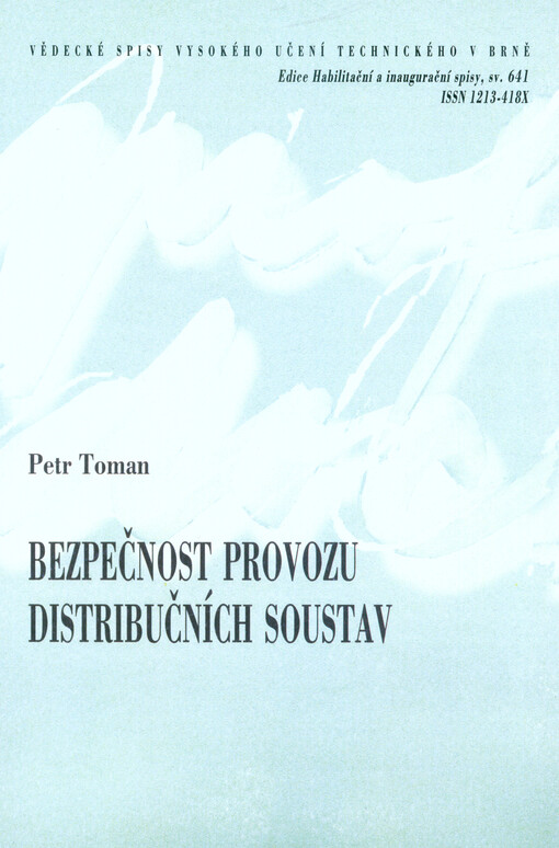 Bezpečnost provozu distribučních soustav = Distribution systems operation reliability and safety : teze přednášky k profesorskému jmenovacímu řízení v oboru Silnoproudá elektrotechnika a elektroenergetika