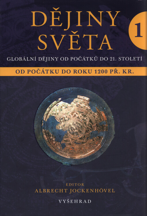 Dějiny světa : globální dějiny od počátků do 21. století. 1, Základy globálního světa od počátku do roku 1200 př. Kr.