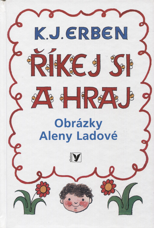 Říkej si a hraj :výbor z Prostonárodních českých písní a říkadel