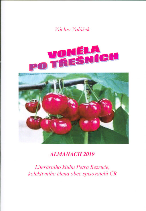 Voněla po třešních : almanach 2019 Literárního klubu Petra Bezruče, kolektivního člena Obce spisovatelů ČR