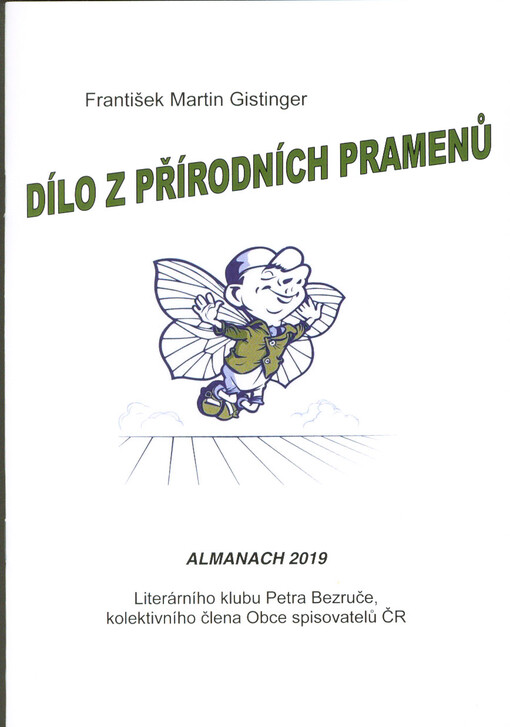 Dílo z přírodních pramenů : almanach 2019 Literárního klubu Petra Bezruče, kolektivního člena Obce spisovatelů ČR