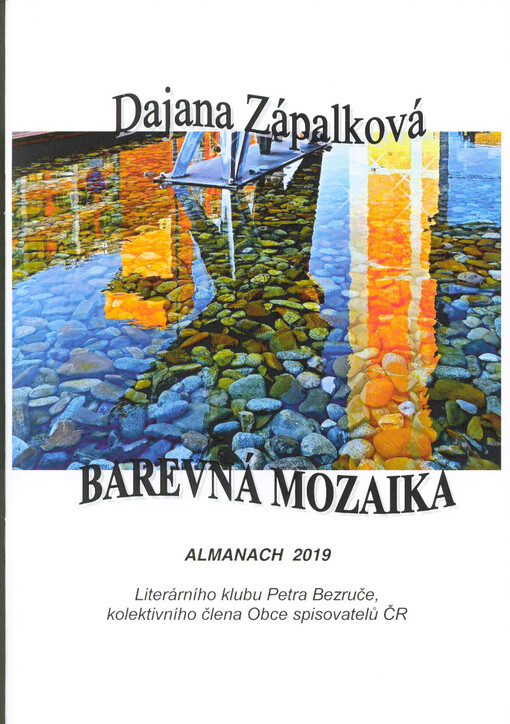 Barevná mozaika : almanach 2019 Literárního klubu Petra Bezruče, kolektivního člena Obce spisovatelů ČR