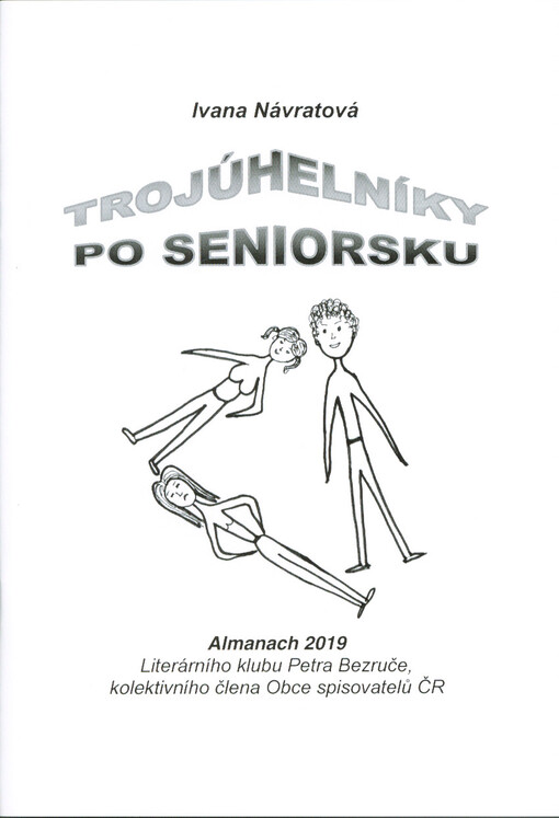 Trojúhelníky po seniorsku : almanach 2019 Literárního klubu Petra Bezruče - kolektivního člena Obce spisovatelů ČR