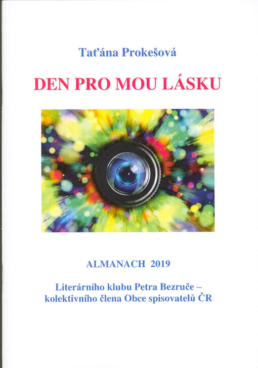 Den pro mou lásku : almanach 2019 Literárního klubu Petra Bezruče, kolektivního člena Obce spisovatelů ČR