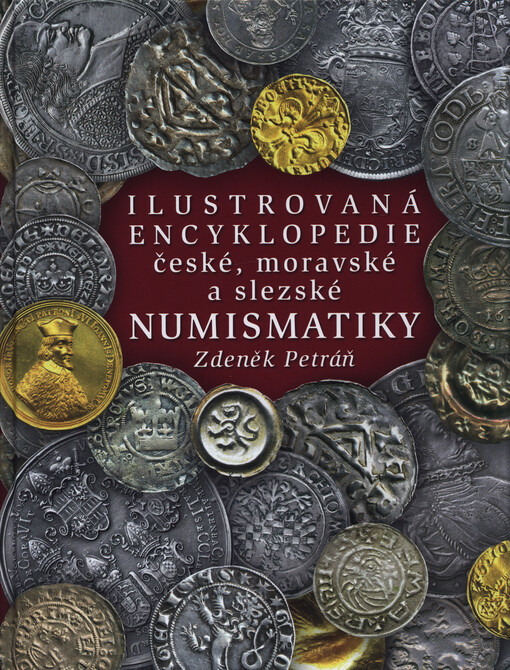 Ilustrovaná encyklopedie české, moravské a slezské numismatiky
