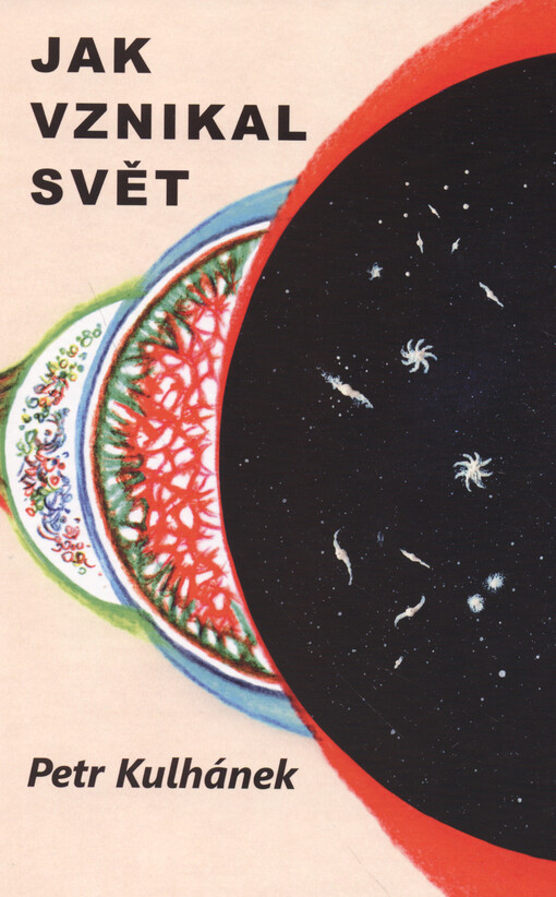 Jak vznikal svět, aneb, Třináctero příběhů o kosmologii
