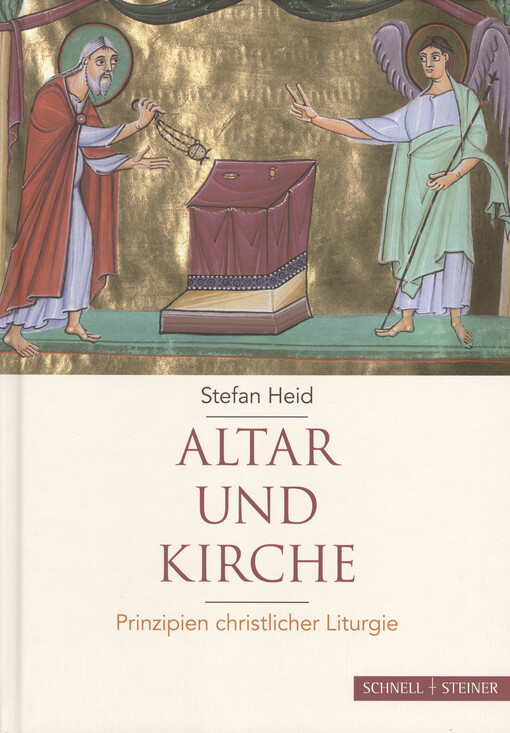 Altar und Kirche : Prinzipien christlicher Liturgie