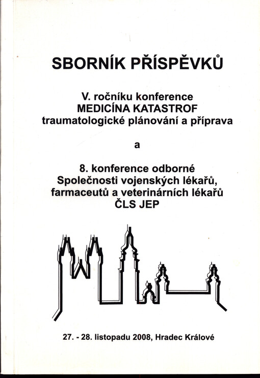Medicína katastrof : traumatologické plánování a příprava : sborník příspěvků ... ročníku konference, ... Hradec Králové
