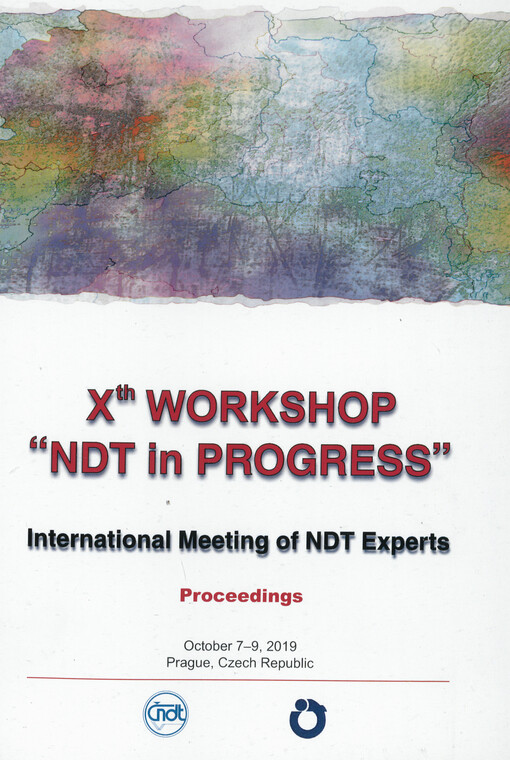 NDT in Progress 2019 : Xth international workshop of NDT experts, October 7-9, 2019, Prague, Czech Republic : proceedings