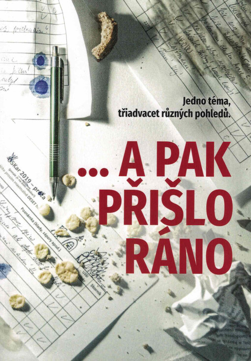 ...a pak přišlo ráno : jedno téma, třiadvacet různých pohledů : sborník nejlepších příspěvků literární soutěže OSKar 2019
