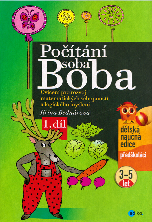 Počítání soba Boba : cvičení pro rozvoj matematických schopností a logického myšlení pro děti od 3 do 5 let. 1. díl