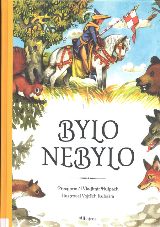Bylo nebylo : pohádky z celého světa
