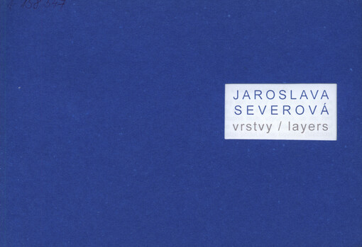 Jaroslava Severová : vrstvy = layers : Galerie moderního umění v Roudnici nad Labem : [katalog výstavy