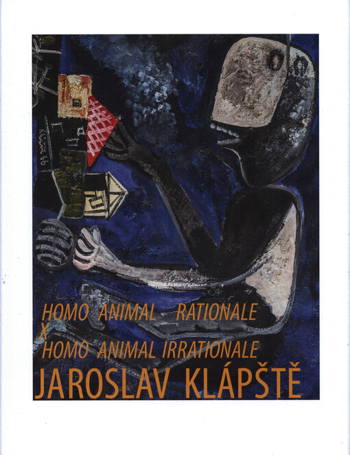 Jaroslav Klápště : homo animal rationale x homo animal irrationale