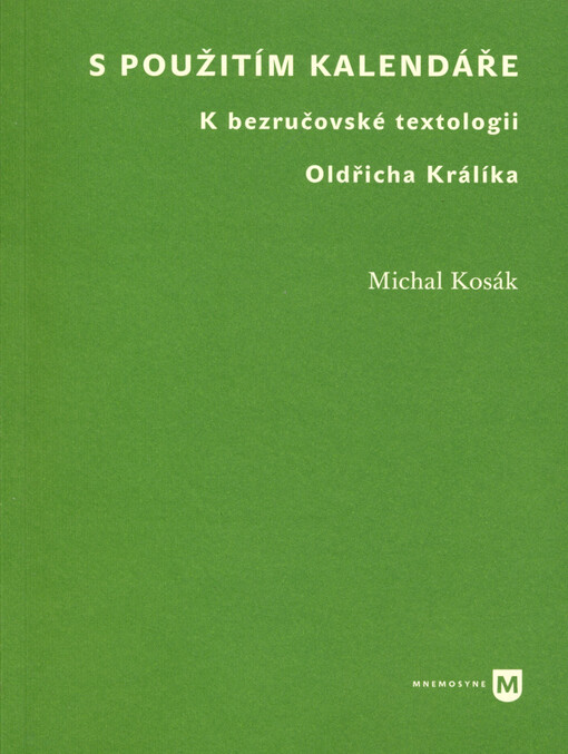 S použitím kalendáře :k bezručovské textologii Oldřicha Králíka