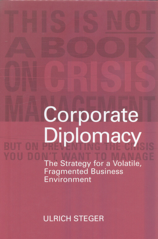 Corporate diplomacy : the strategy for a volatile, fragmented business environment