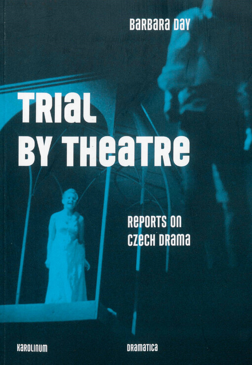 Trial by theatre : reports on Czech drama