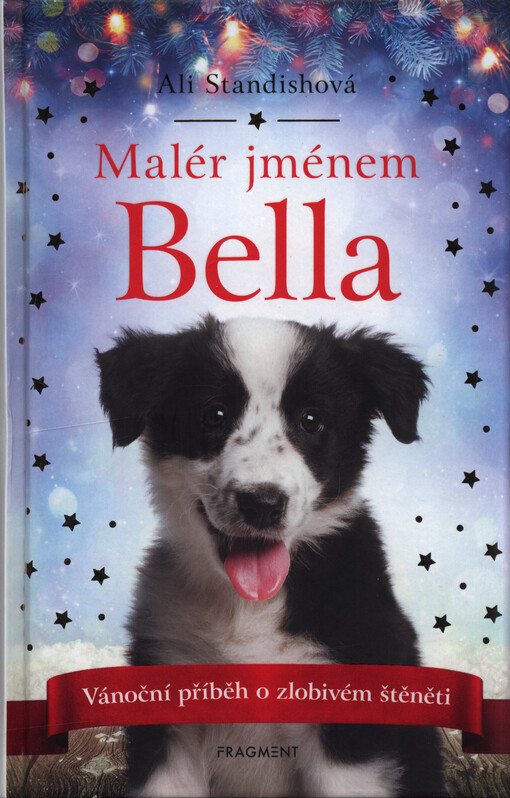 Malér jménem Bella : vánoční příběh o zlobivém štěněti