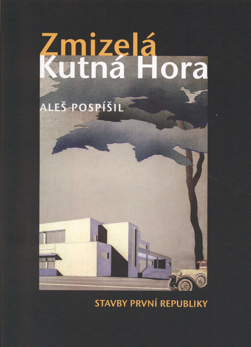 Zmizelá Kutná Hora : Stavby první republiky